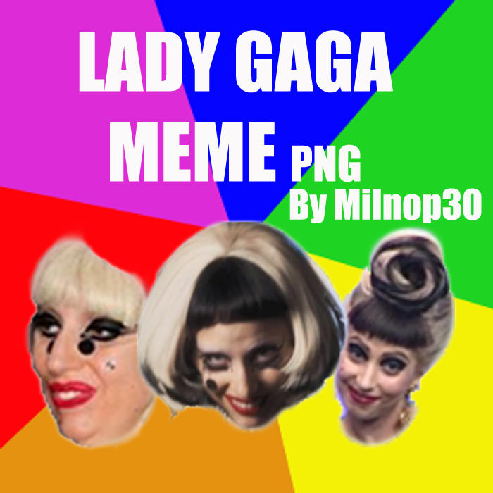 Lady Gaga Meme by Milnop30 on DeviantArt