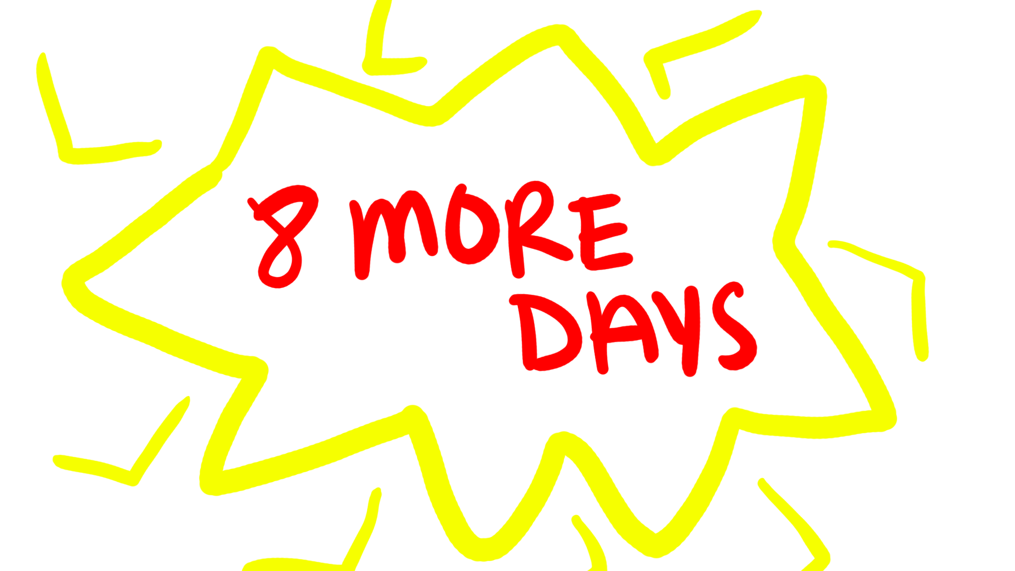 8 Days To Go By Echoscreech423 On Deviantart
