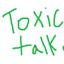 Talking Toxic