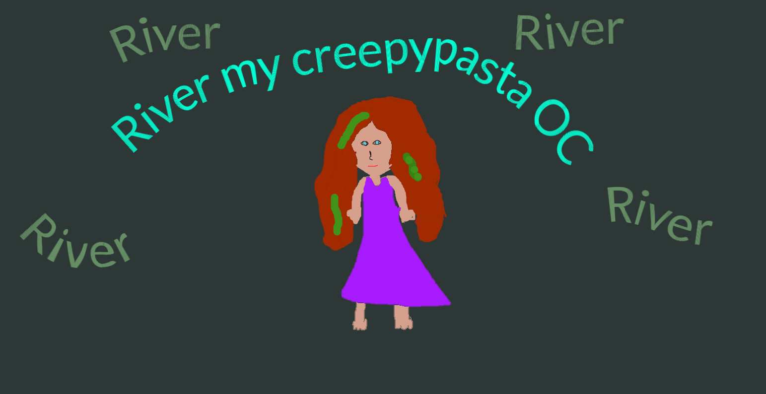 River my creepypasta OC by loladrowned on DeviantArt