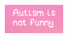 Autism is not funny