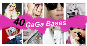 40 Lady GaGa Bases.