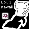 Kawaii - Episode 1