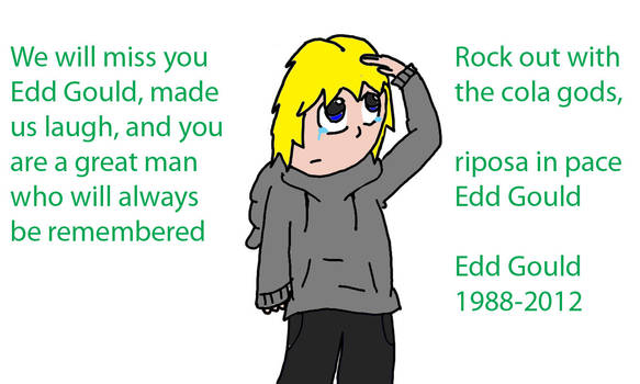 You will be missed Edd Gould