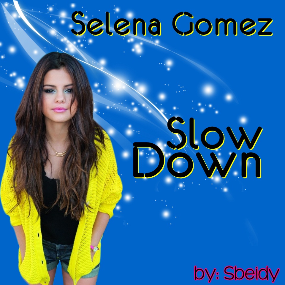 Selena slow. Selena gomez slow down lyrics. Selena slow. Selena slow. Selena gomez slow down клип.