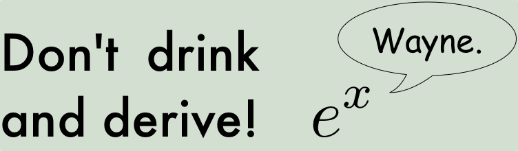 Don't drink and derive!