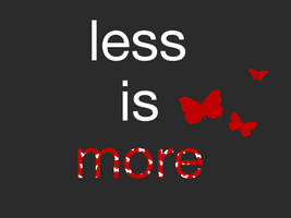 less is more