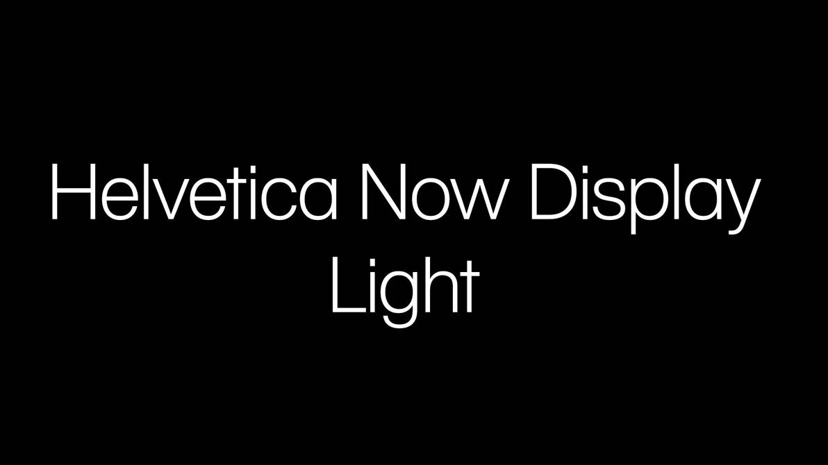 Helvetica Now Display Light by HammerBro101 on DeviantArt