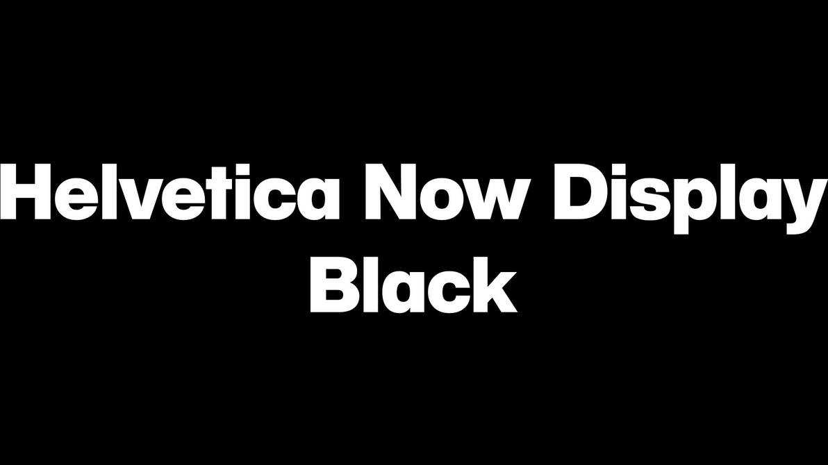 Helvetica Now Display Black by HammerBro101 on DeviantArt