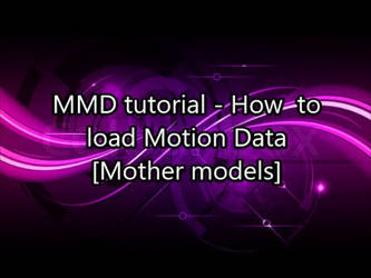 [MMD] How to make Mother models Dance