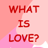 WHAT IS LOVE? Again