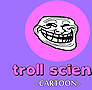 Troll Science Cartoon 1