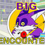 Big Encounters