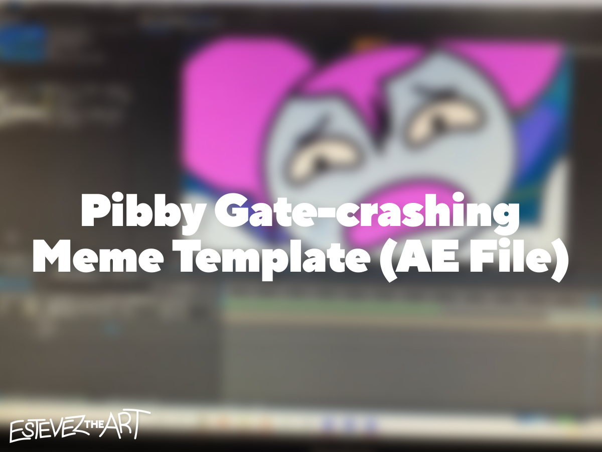 Pibby Gate-crash Meme Template (AE File) by TheEstevezCompany on DeviantArt