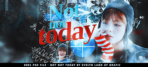 #001 - Not not today by Evelyn Land of grafic