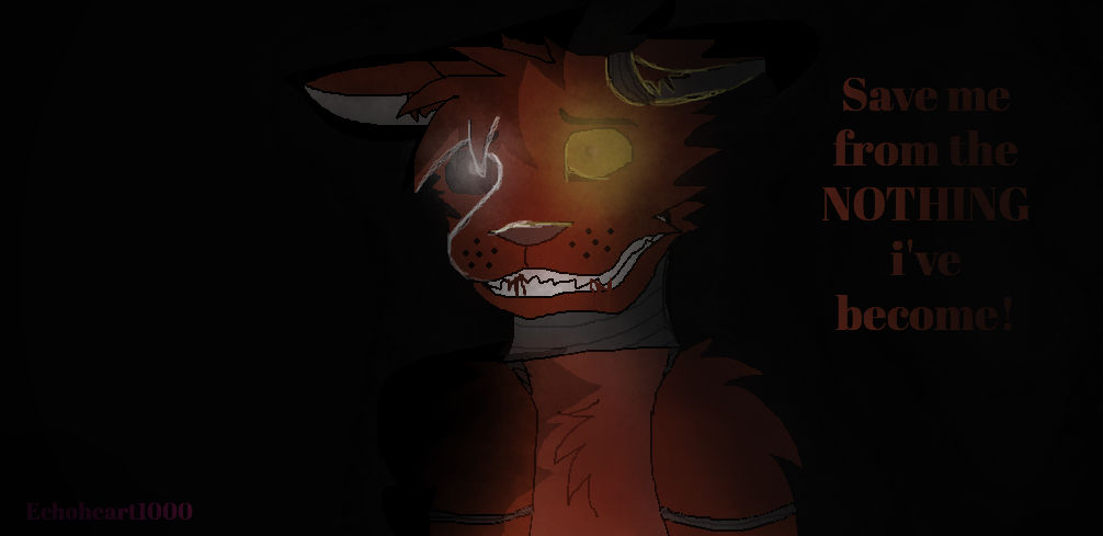 Foxy Save Me From The Nothing I Ve Become By Echohart On Deviantart