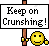 Keep on crunshing