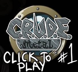 C.R.U.D.E Metal Ep1 pt1of2