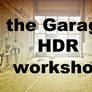 the Garage HDR workshop
