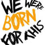 We Were Born For This - Justin Bieber