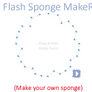 Flash Sponge Maker