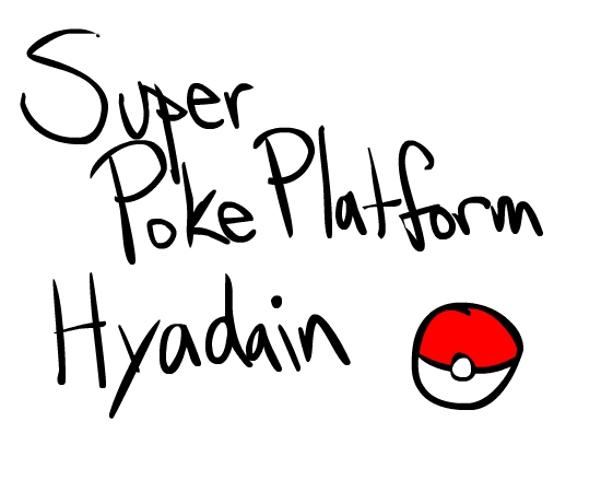 Super PokePlatform Hyadain