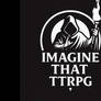 An Imagine That TTRPG Video