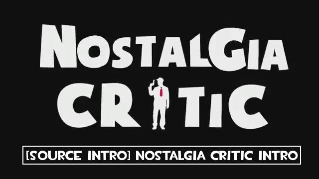 [Source Intro] Nostalgia Critic Intro