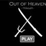 Out of Heaven: TRAILER
