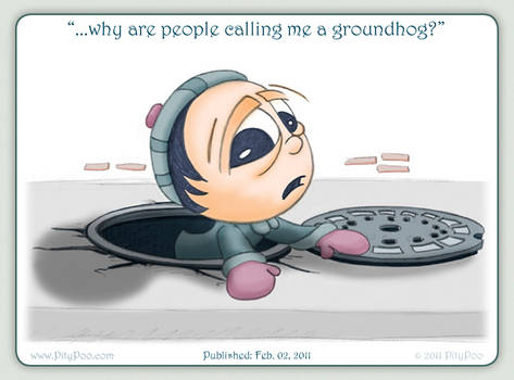 people calling me a groundhog