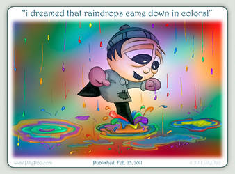 i dreamed that raindrops came down in colors!