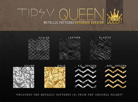 [TIPSY QUEEN] Metallic Patterns *EXTENDED VERSION*