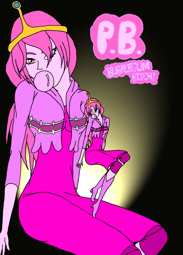 Princess Bubblegum Bubblegum B**** by lonelywritergirl16 on DeviantArt 