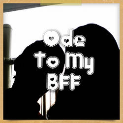 Ode To My Bff