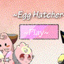 Egg Hatcher- A Flash Game