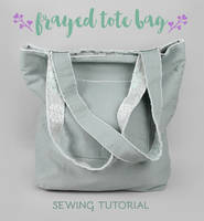 Sewing Tutorial: The Frayed Tote Bag