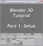 Blender Tut: Part 1 - Setup by ShoTro