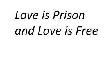 Love is Prison and Love is Free