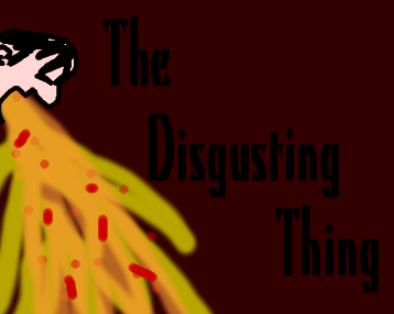 The disgusting thing