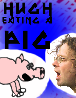 Hugh eating a pig