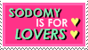 SODOMY IS FOR LOVERS