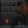 Deep Down There...