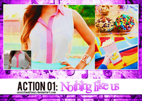 Action 01: Nothing Like Us By Lucesita