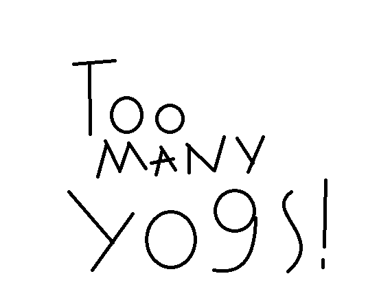 Too Many Yogs!