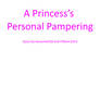 A Princess's Personal Pampering