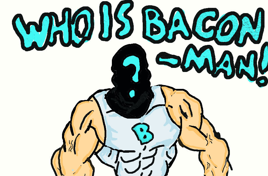 Who IS BACONMAN? by CaptainEpic77 on DeviantArt