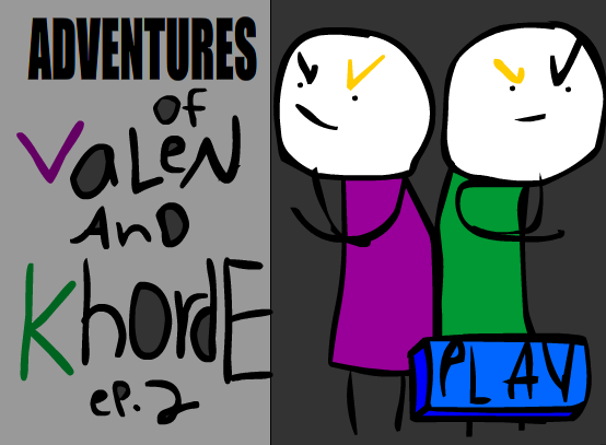 Adventures of VaLeN + Khorde 2