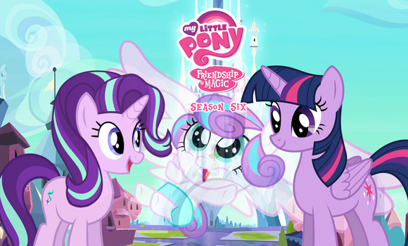 My Little Pony: Friendship is Magic Season 6 Here!