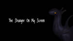The Stranger On My Screen - Trailer