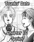 Trunks' Date- Ch. 10 -Script version- by genaminna